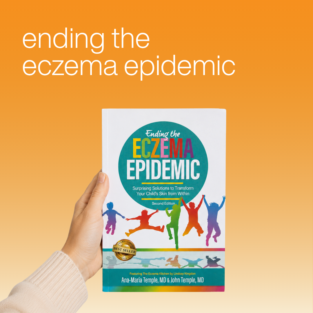 Ending the Eczema Epidemic: Surprising Solutions to Transform Your Child's Skin from Within
