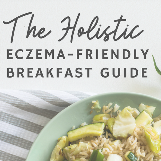 The Holistic Eczema-Friendly Breakfast Guide