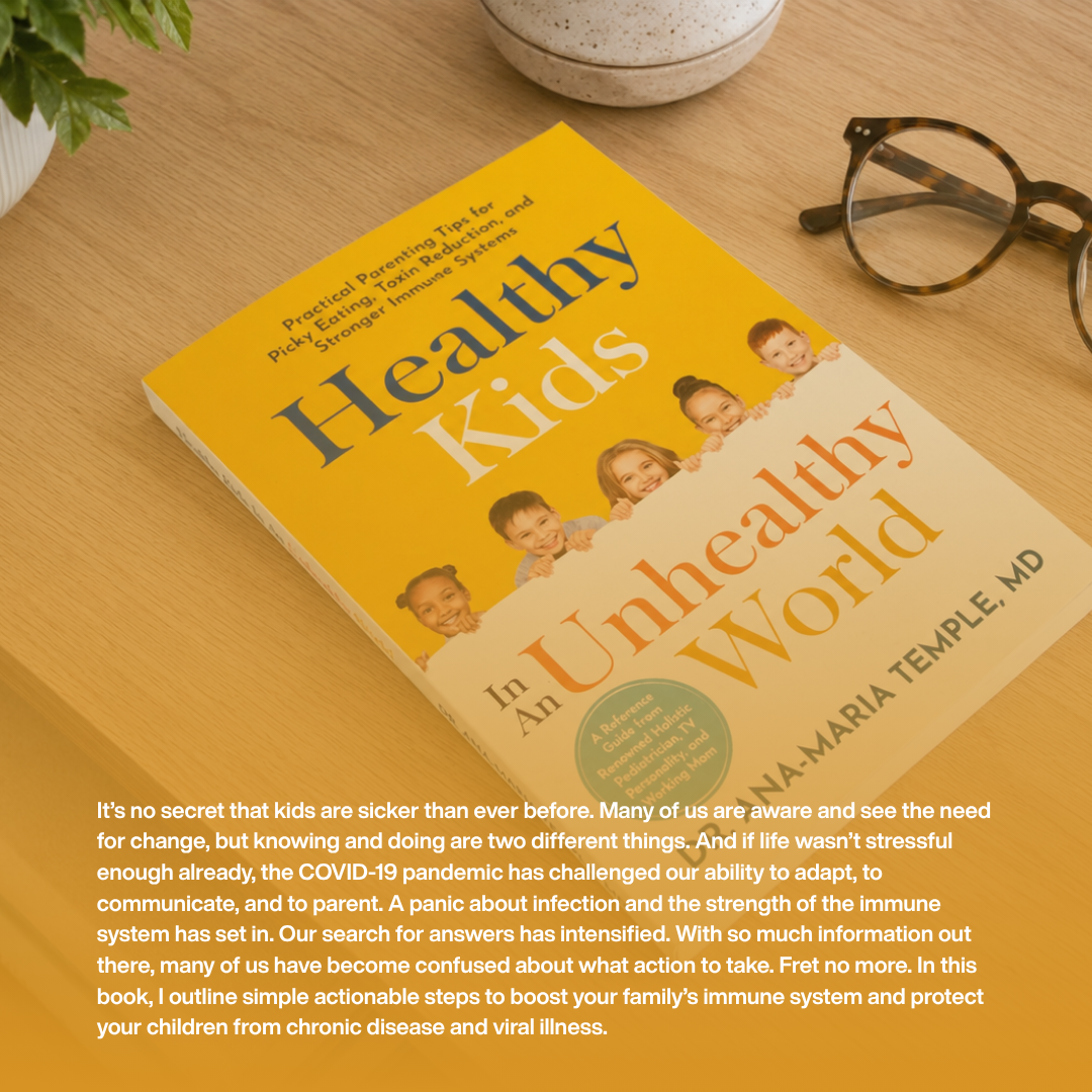Healthy Kids In An Unhealthy World: Practical Parenting Tips for Picky Eating, Toxin Reduction, and Stronger Immune Systems